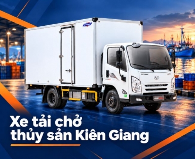 Chở thủy sản tại Kiên Giang nên chọn xe tải thùng gì?