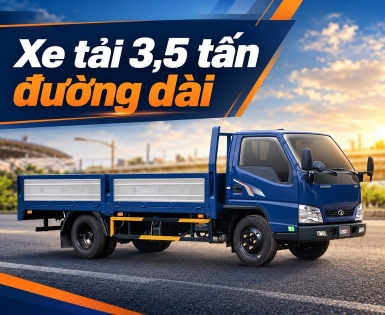 Xe tải 3,5 tấn loại nào phù hợp chạy đường dài?